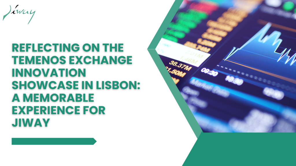 Reflecting on the Temenos Exchange Innovation Showcase in Lisbon: A Memorable Experience for Jiway