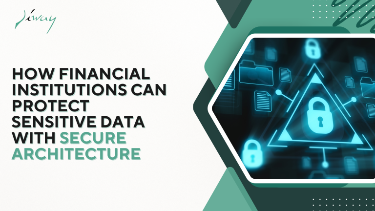 How Financial Institutions Can Protect Sensitive Data With Secure Architecture?